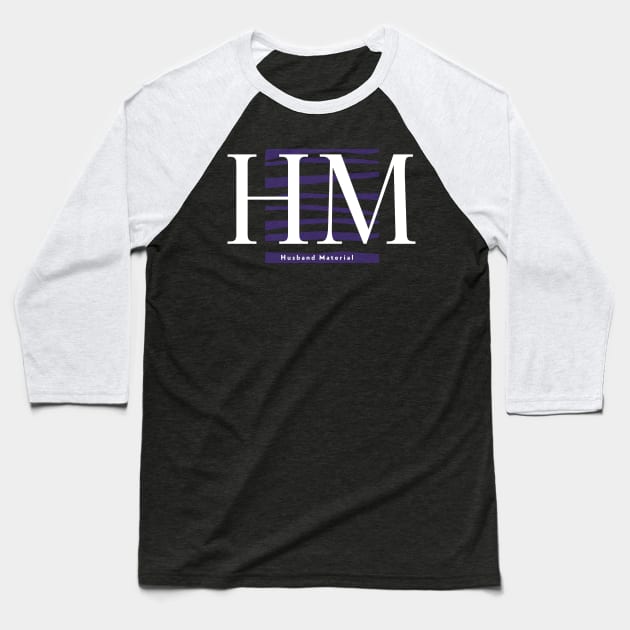 HM Husband Material Baseball T-Shirt by Oneness Creations